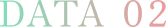 DATA 02